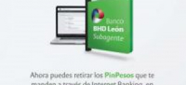 Nueva transaccion – BHD Leon habilita entrega de efectivo de Pin Pesos a traves de los Subagente bancarios.